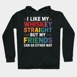 I Like my Whiskey Straight But My Friends LGBT Hoodie